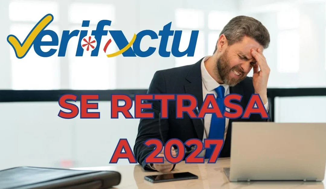 Retraso VeriFactu 2027: nueva fecha oficial y qué debes hacer ahora